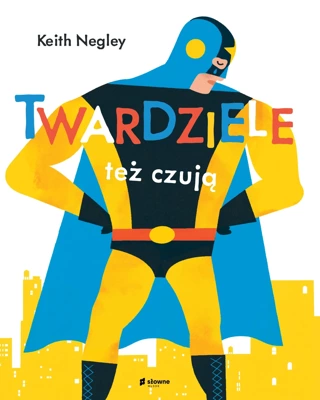 Twardziele też czują