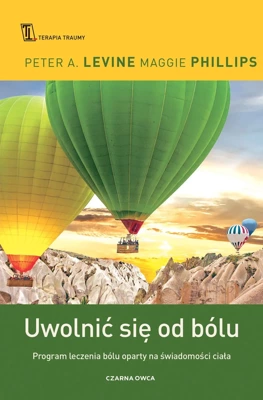 Uwolnić się od bólu. Program leczenia bólu oparty na świadomości ciała