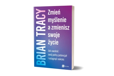 Zmień myślenie, a zmienisz swoje życie. Jak uwolnić swój pełny potencjał i osiągnąć sukces wyd. 2023