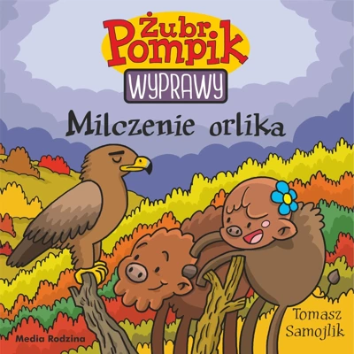 Żubr Pompik. Wyprawy Tom 18 Milczenie orlika